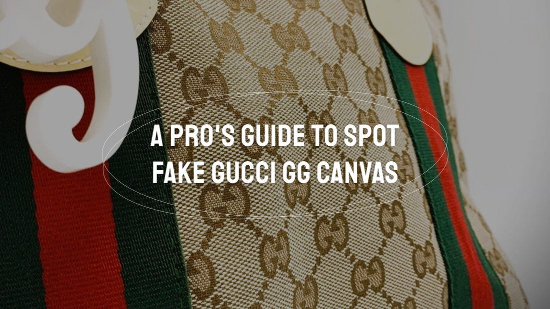 A Pro's Guide to Spot Fake Gucci GG Canvas
